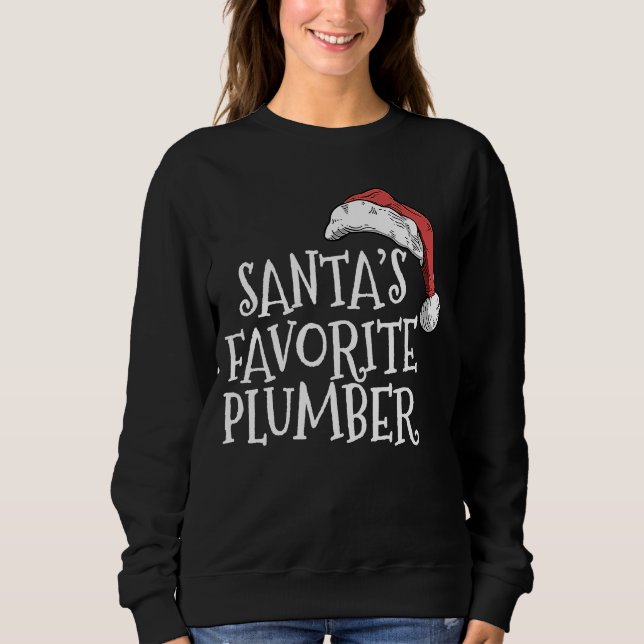 Christmas for plumbers Santa's favorite plumber Sweatshirt (Front)