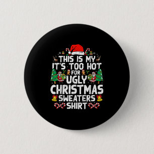 Christmas For Women Men Too Hot Ugly Christmas Swe Button