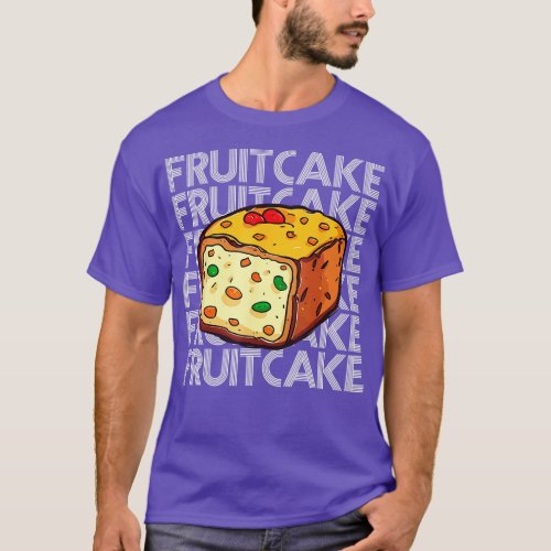 Christmas Fruitcake X Mas Food For A Fruitcake Fan T_Shirt
