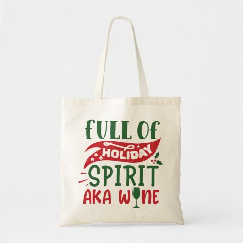 Christmas Full of holiday spirit aka wine Tote Bag