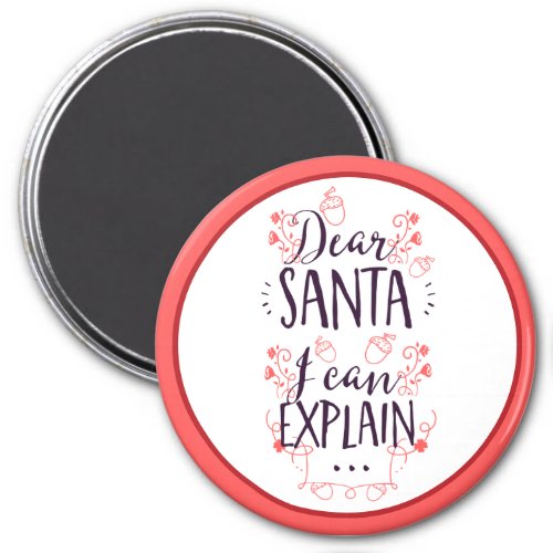 Christmas Funny Dear Santa I Can Explain Magnet
