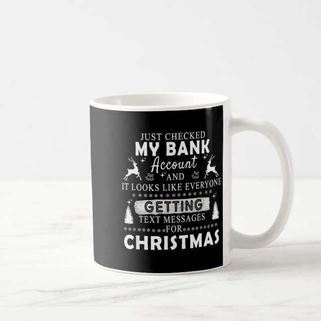 Christmas Funny Just Checked My Bank Account Gift  Coffee Mug (Right)