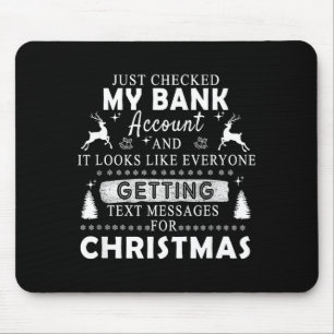 Christmas Funny Just Checked My Bank Account Gift Mouse Pad