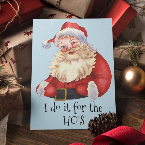 Christmas Funny Santa Do it for the Hos Holiday C