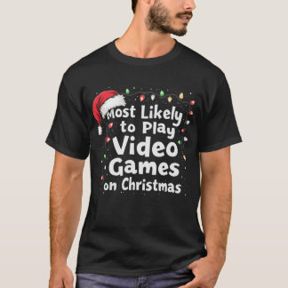 Christmas Gamer Vibes Most Likely to Play Video T-Shirt