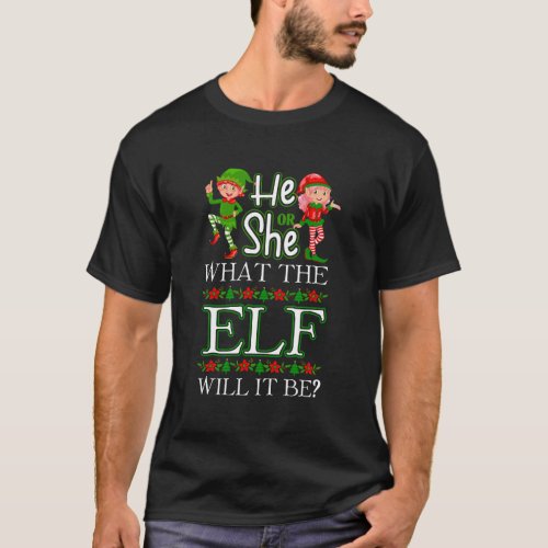 Christmas Gender Reveal He Or She What The Elf Wil T_Shirt
