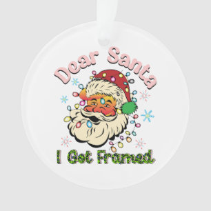 Christmas Gift Dear Santa I Got Framed Ornament