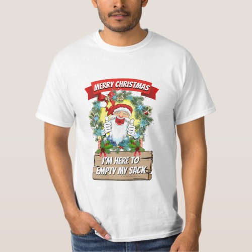 Christmas Gift Santa IM HERE TO EMPTY MY SACK T_Shirt