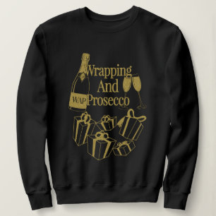Christmas Gift WAP Wrapping And Prosecco Wine Xmas Sweatshirt