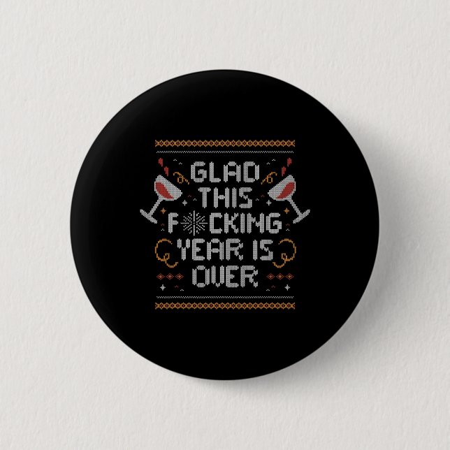 Christmas Glad This Fcking Year Is Over - Funny Ug Button (Front)