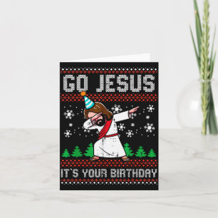 Christmas Go Jesus Its Your Birthday Dab Ugly Xmas Card