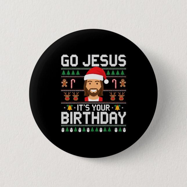 Christmas Go Jesus It's Your Birthday - Funny Chri Button (Front)