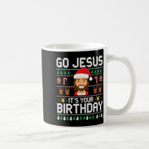 Christmas Go Jesus It's Your Birthday - Funny Chri Coffee Mug