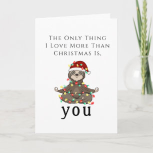 Christmas Greeting I want you happy sloth Card
