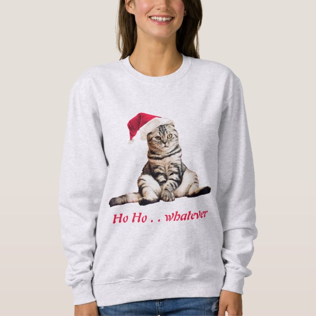 Christmas Grumpy Kitty Cat Ho Ho Whatever Funny  Sweatshirt (Front)