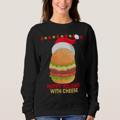 Christmas Hamburger Happy Holidays With Cheese Fas Sweatshirt