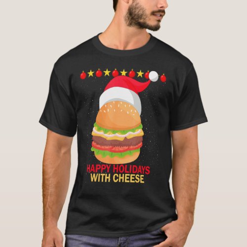 Christmas Hamburger Happy Holidays With Cheese Fas T_Shirt