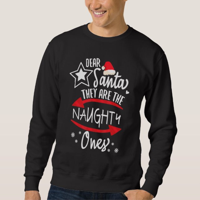 Christmas Hat Dear Santa They Are The Naughty Ones Sweatshirt (Front)