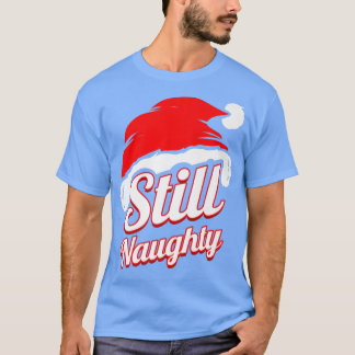 Christmas Hat Still Naughty Christmas In July Prem T-Shirt