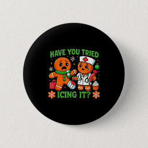 Christmas Have You Tried Icing It Gingerbread Icu Button