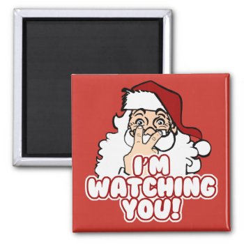 Christmas Holiday | Funny Santa Is Watching You Magnet by MaeHemm at Zazzle