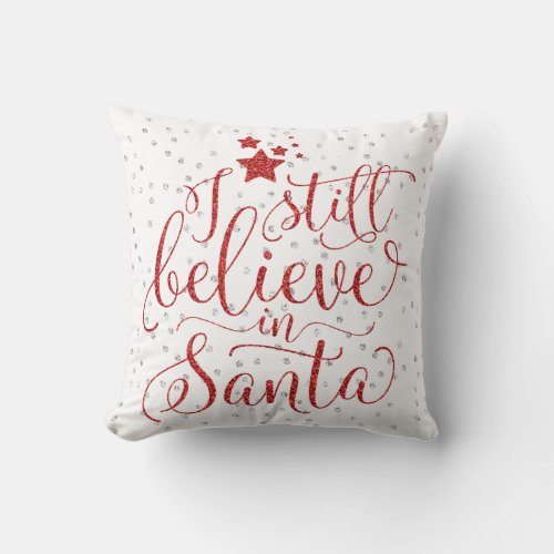 Christmas Holiday _ I Still Believe in Santa Throw Pillow