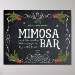 christmas holiday mimosa bar wedding sign<br><div class="desc">Chalkboard style Christmas/holiday Mimosa Bar sign,  with a chalkboard effect background and holly and berry accents. Perfect for your festive bridal shower or wedding party! Edit or delete the name and date text fields showing to suit your needs.</div>