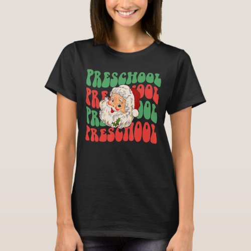 Christmas Holiday Preschool Santa Claus Teacher Xm T_Shirt