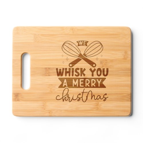 Christmas Holiday Whisk Funny Kitchen Quote Gift Cutting Board
