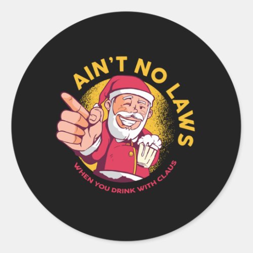 Christmas Holidays Aint No Laws When You Drink Wit Classic Round Sticker