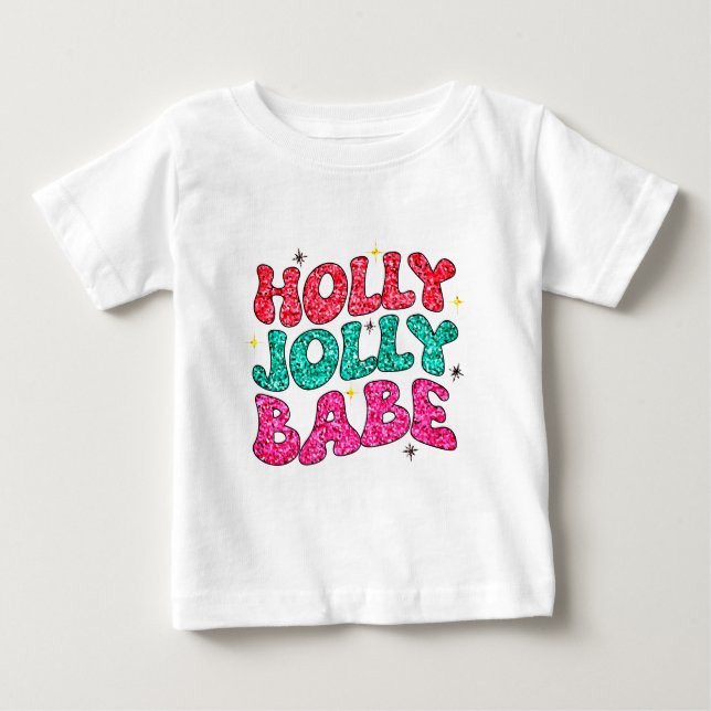 Christmas Holly Jolly Babe Modern Glitter Script Baby T-Shirt (Front)