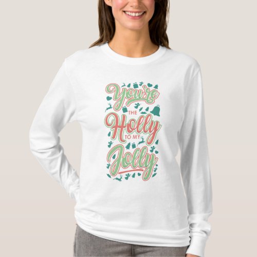 Christmas Holly To My Jolly Funny Holiday T_Shirt