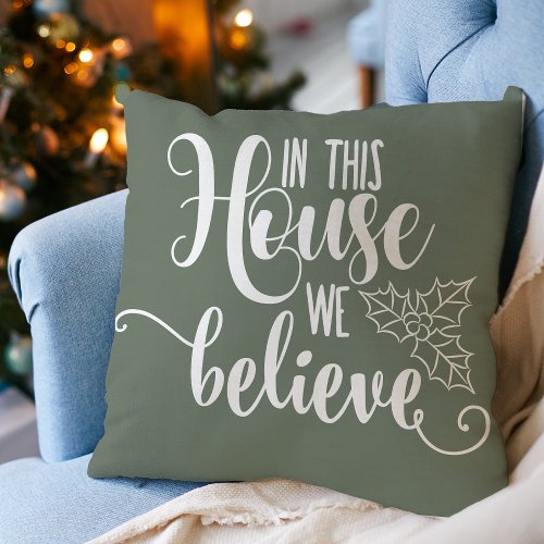 Christmas Home Decor In This House We Believe Throw Pillow