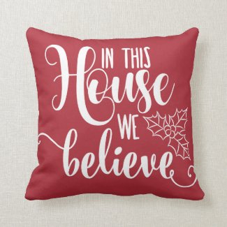 Christmas Home Decor In This House We Believe Throw Pillow