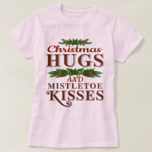 Christmas Hugs And Mistletoe Kisses T-Shirt