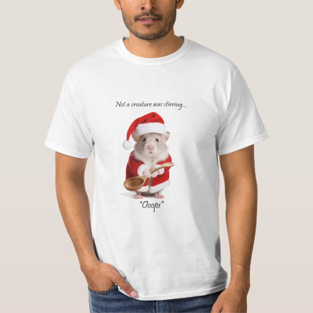 Christmas Humor Not a Creature was stirring Mouse T-Shirt (Front)