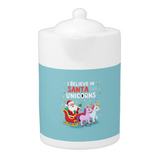 Christmas I Believe In Santa And Unicorns Funny Xm Teapot