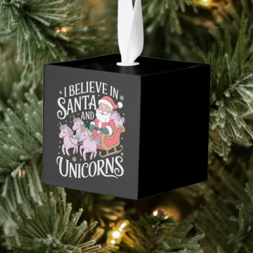 Christmas I Believe In Santa And Unicorns Xmas Cube Ornament