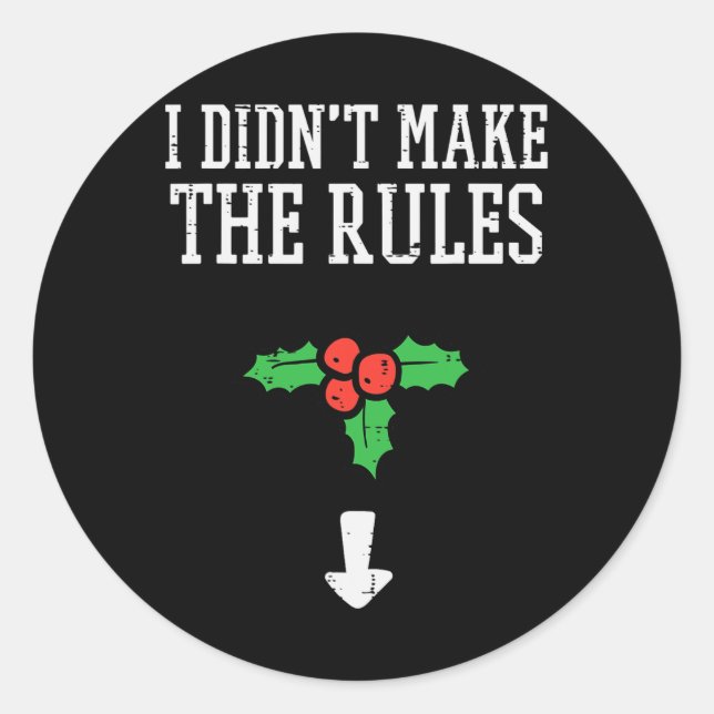 Christmas I Didnt Make Rules Mistletoe Funny Xmas  Classic Round Sticker (Front)