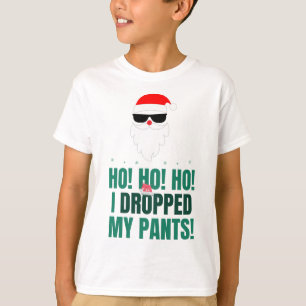 Christmas, "I dropped my pants" T-Shirt