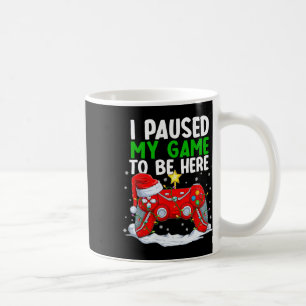 Christmas I Paused My Game To Be Here Fun Gamer Bo Coffee Mug