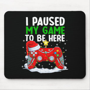 Christmas I Paused My Game To Be Here Fun Gamer Bo Mouse Pad