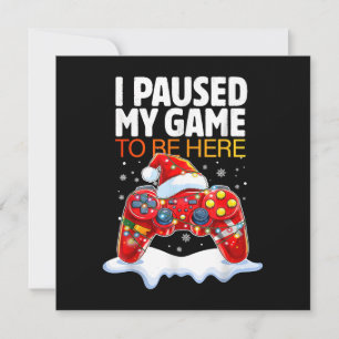 Christmas I Paused My Game To Be Here Funny Sarcas Save The Date