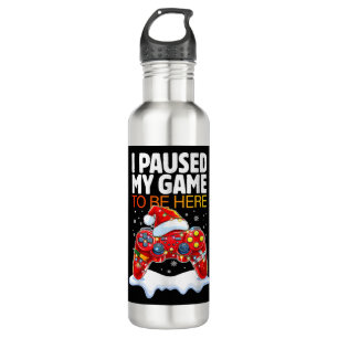 Christmas I Paused My Game To Be Here Funny Sarcas Stainless Steel Water Bottle