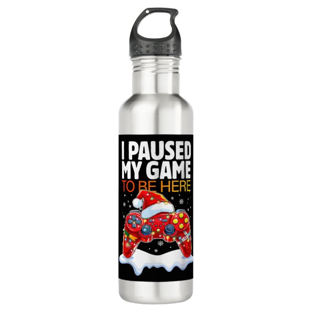 Christmas I Paused My Game To Be Here Funny Sarcas Stainless Steel Water Bottle (Front)