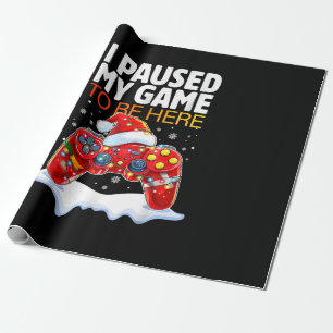 Christmas I Paused My Game To Be Here Funny Sarcas Wrapping Paper