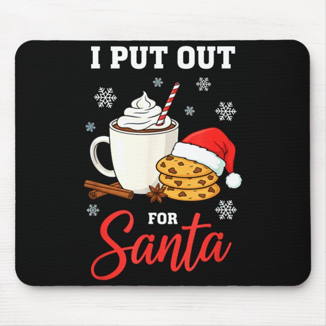 Christmas I Put Out For Santa Funny Milk And Cooki Mouse Pad (Front)