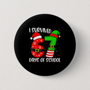 Christmas I Survived 67 Days Of School Funny Six S Button