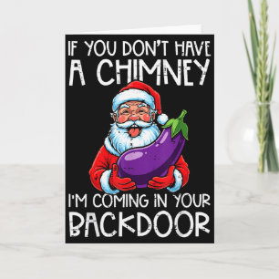 Christmas If You Dont Have Chimney Xmas Adult Humo Card