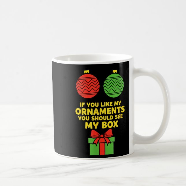 Christmas If You Like My Ornaments You Should See  Coffee Mug (Right)